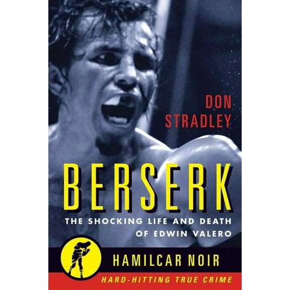 Hamilcar Noir Berserk: The Shocking Life and Death of Edwin Valero, Book 1, (Paperback)