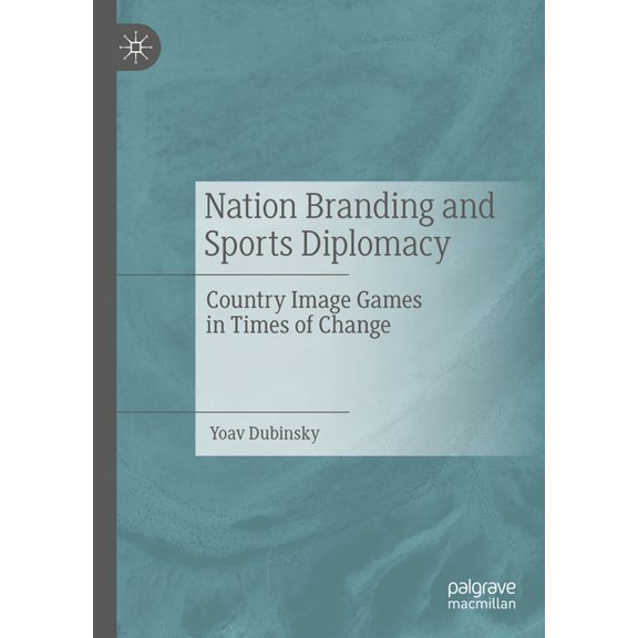 Nation Branding and Sports Diplomacy: Country Image Games in Times of Change, (Hardcover)