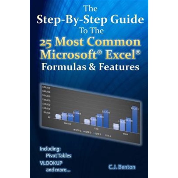 Pre-Owned The Step-By-Step Guide To The 25 Most Common Microsoft Excel Formulas & Features: Volume 1 (The Microsoft Excel Step-By-Step Training Guide Series) Paperback