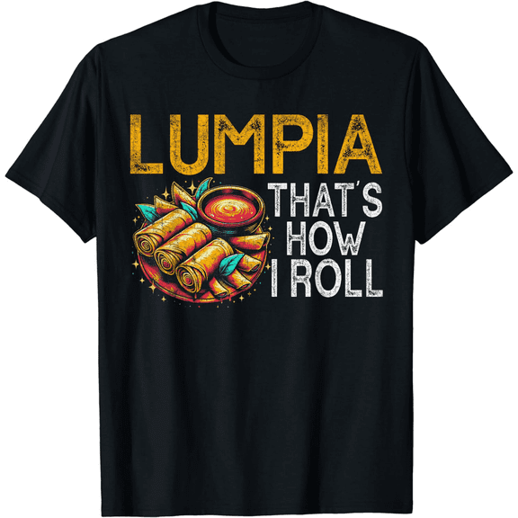 Mens Lumpia That’s How I Roll Funny Filipino Food T-Shirt