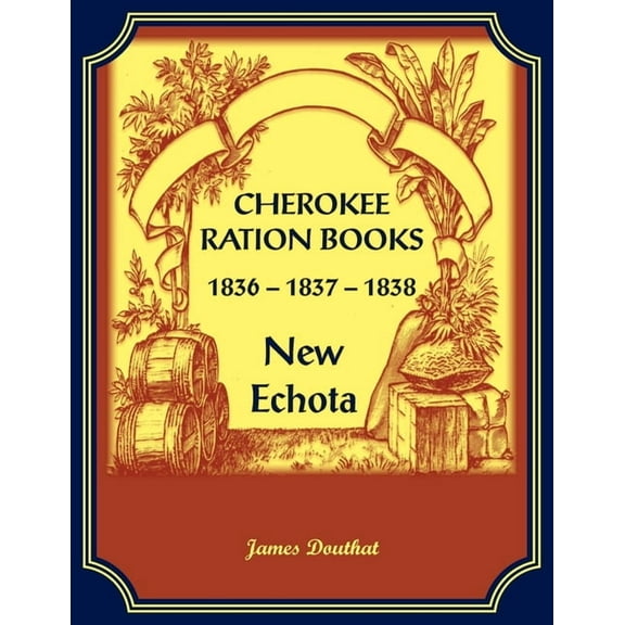 Cherokee Ration Books, 1836-1837-1838, New Echota, (Paperback)