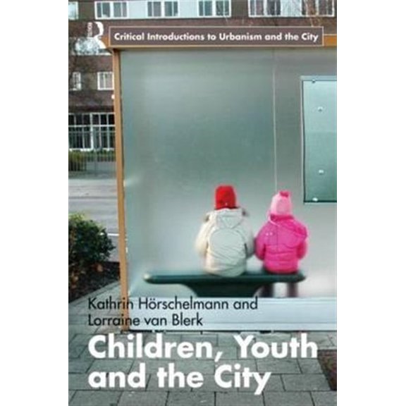 Pre-Owned Routledge Critical Introductions to Urba Children, Youth and the City, (Paperback)