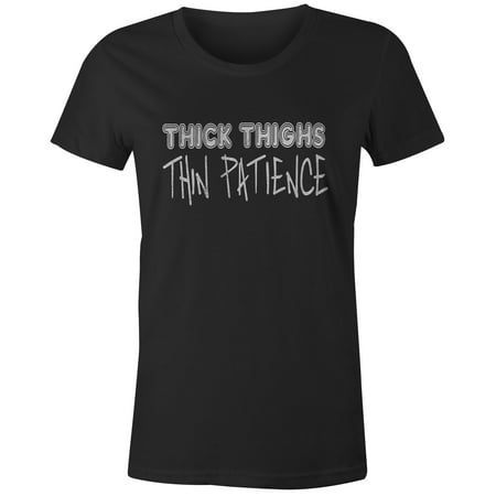 9 Crowns Tees Women's Thick Thighs Thin Patience (Best Jean Style For Thick Thighs)