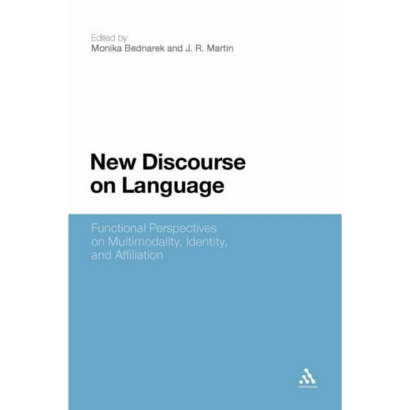 New Discourse on Language: Functional Perspectives on Multimodality, Identity, and Affiliation, (Paperback)