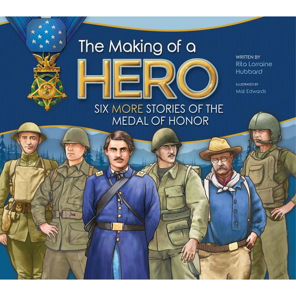 The Making of a Hero: Six More Stories of the Medal of Honor, (Paperback)