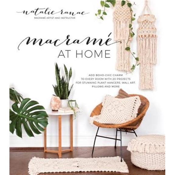 Pre-Owned Macrame at Home: Add Boho-Chic Charm to Every Room with 20 Projects for Stunning Plant Hangers, Wall Art, Pillows and More Paperback
