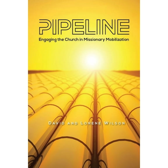 Pipeline: Engaging the Church in Missionary Mobilization, (Paperback)