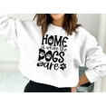 thumbnail image 2 of Home Is Where the Dogs Are Sweatshirt, Dog Mama Sweatshirt, Dog Mom Gift, 2 of 7