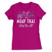 Funny Muay Thai Shirt - I've Got 99 Problems!