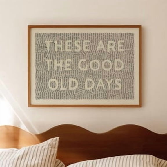 These Are The Good Old Days Family Poster, 8x12 UNFRAMED