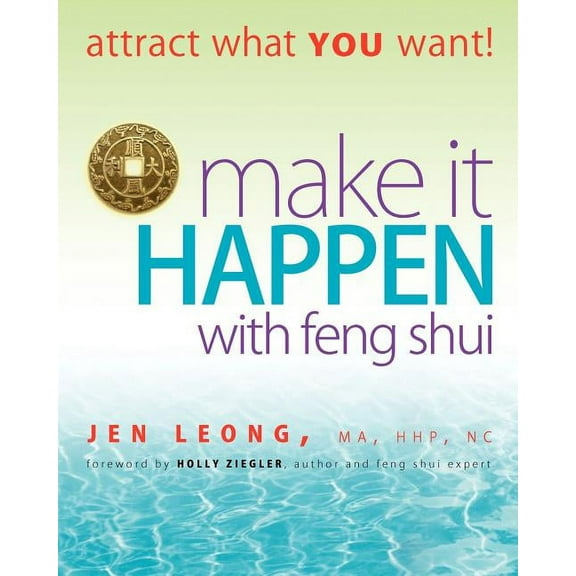 Make It Happen with Feng Shui: attract what YOU want!, (Paperback)