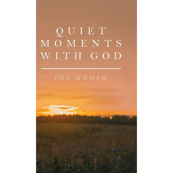 Quiet Moments with God: Devotional Quiet Moments with God for Women, (Hardcover)