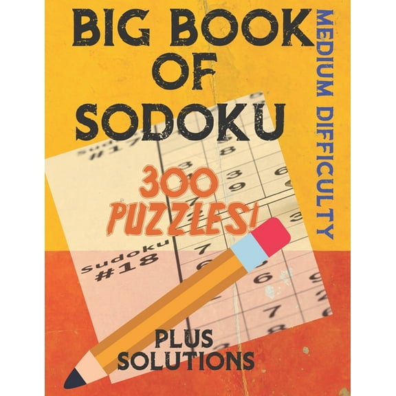 Big Book of Sodoku: 300 Puzzles Plus Solutions Medium Difficulty: Puzzles for Adults and Older Kids