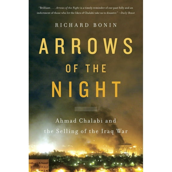 Arrows of the Night : Ahmad Chalabi and the Selling of the Iraq War