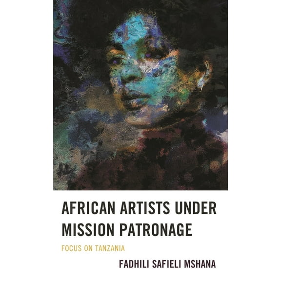 African Artists Under Mission Patronage: Focus on Tanzania, (Hardcover)