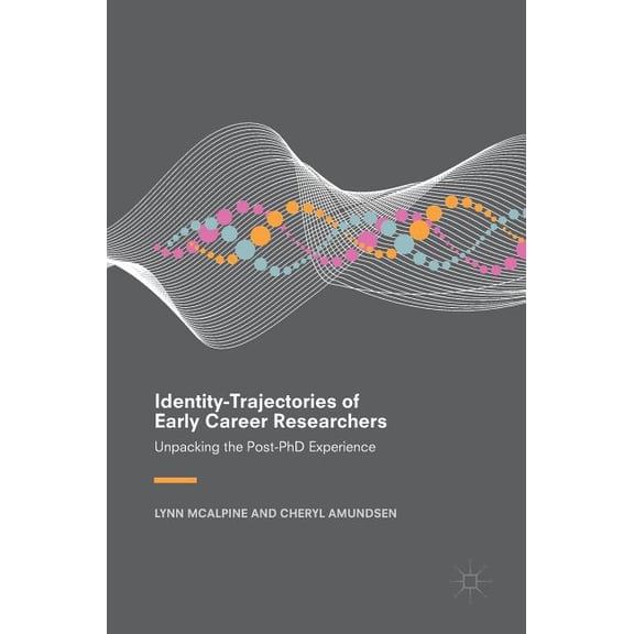 Identity-Trajectories of Early Career Researchers: Unpacking the Post-PhD Experience, (Hardcover)