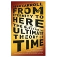 thumbnail image 1 of Pre-Owned From Eternity to Here: The Quest for the Ultimate Theory of Time (Paperback) 1851688951 9781851688951, 1 of 1