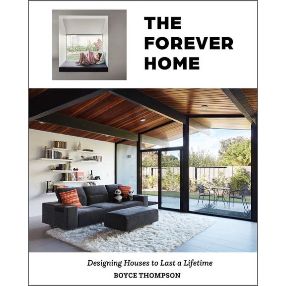 The Forever Home: Designing Houses to Last a Lifetime, (Hardcover)