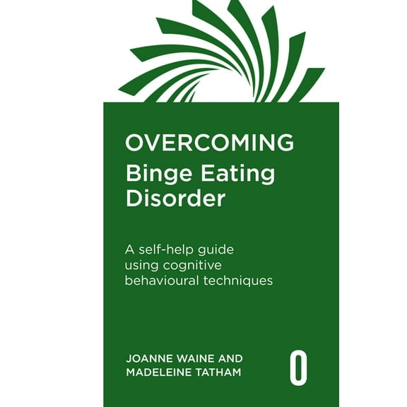 Overcoming Binge Eating Disorder: A Selfhelp Guide Using Cognitive Behavioural Techniques, (Paperback)
