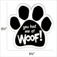 thumbnail image 2 of You Had Me At Woof Paw Magnet, 2 of 3