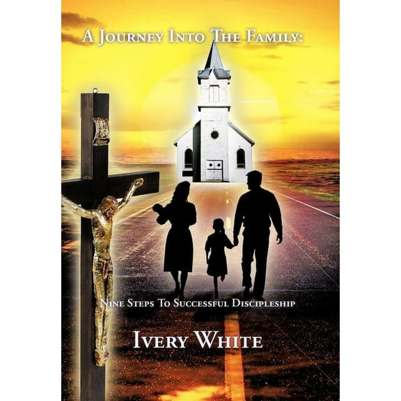 Journey into the Family : Nine Steps to Successful Discipleship