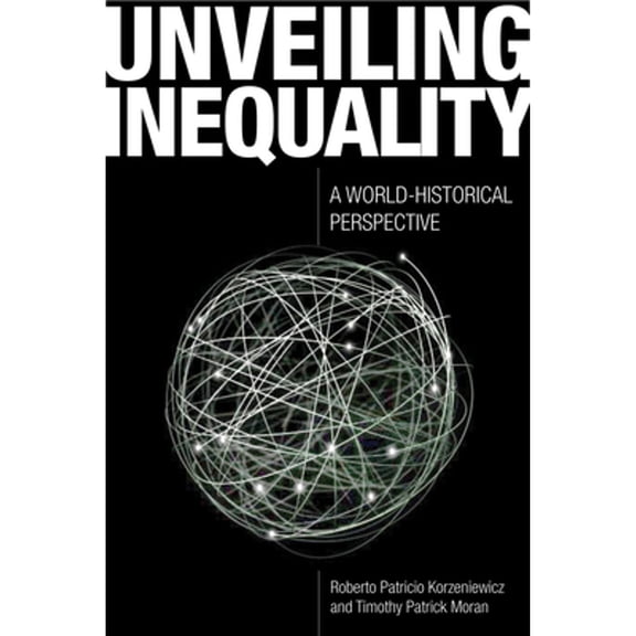 Pre-Owned Unveiling Inequality : A World-Historical Perspective (Paperback)