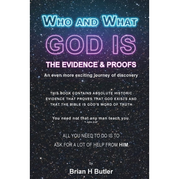 Who and What God Is: The Evidence and Proofs, (Paperback)