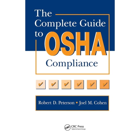 The Complete Guide to OSHA Compliance, (Hardcover)