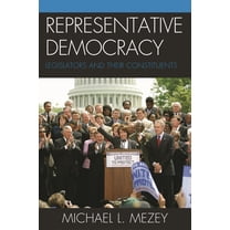 Representative Democracy: Legislators and their Constituents, (Hardcover)
