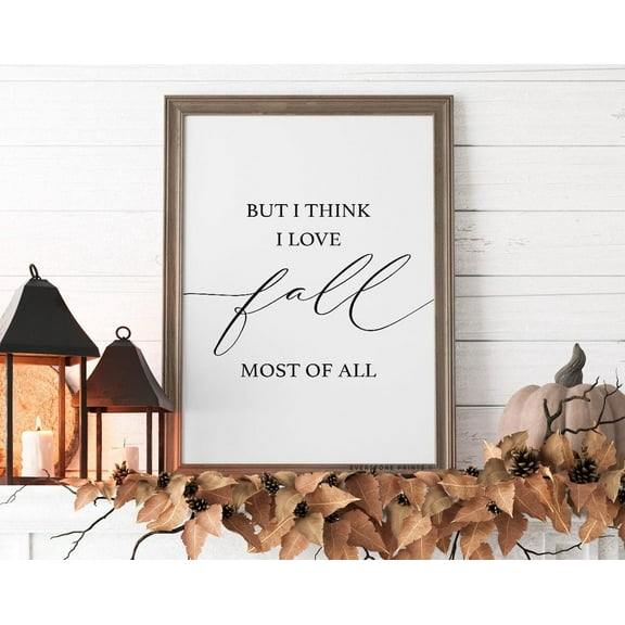 But I Think I Love Fall Most Of All Print, Fall Art, Fall Wall Art, Rustic Fall Art, Autumn Print, Fall Art, Fall Decor Wall Art, Modern Wall Decor, 8x12 UNFRAMED