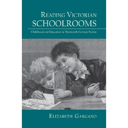 Children s Literature and Culture Reading Victorian Schoolrooms: Childhood and Education in Nineteenth-Century Fiction (Paperback)