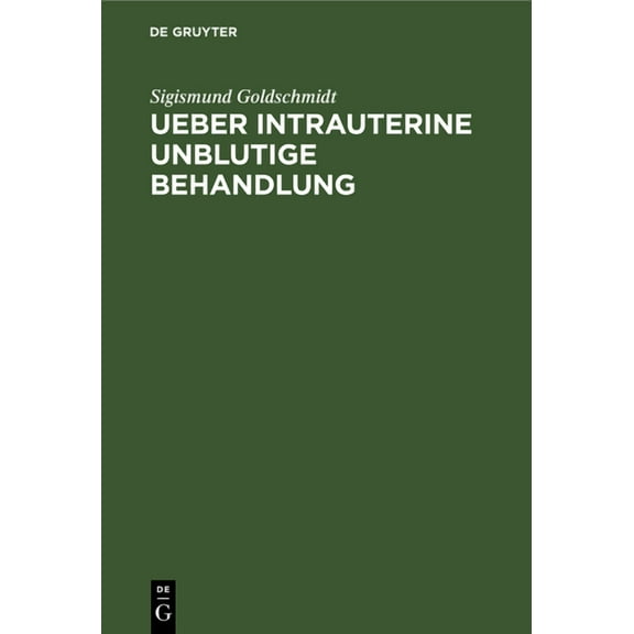 Ueber Intrauterine Unblutige Behandlung (Hardcover)