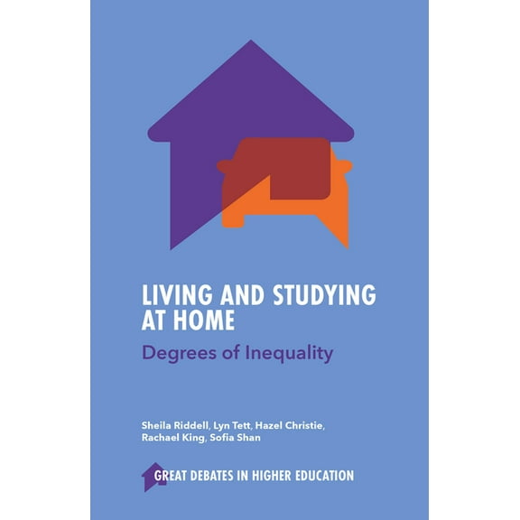 Great Debates in Higher Education Living and Studying at Home: Degrees of Inequality, (Paperback)