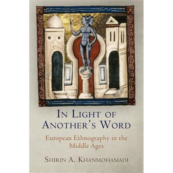 Pre-Owned In Light of Another's Word: European Ethnography in the Middle Ages (Hardcover) 0812245628 9780812245622