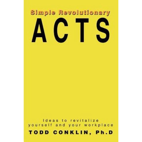 Simple Revolutionary Acts: Ideas to revitalize yourself and your workplace (Paperback)