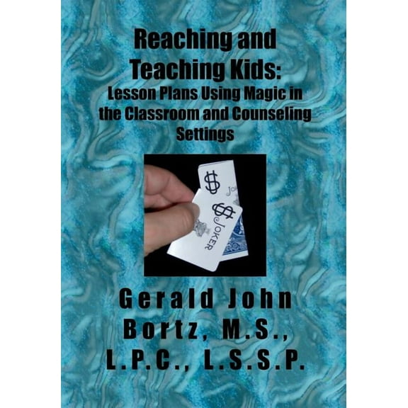 Reaching and Teaching Kids: Lesson Plans Using Magic in the Classroom and Counseling Settings, (Paperback)
