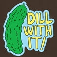 thumbnail image 3 of CafePress - Dill With It T Shirt - Men's Classic Graphic Cotton T-Shirt, 3 of 4