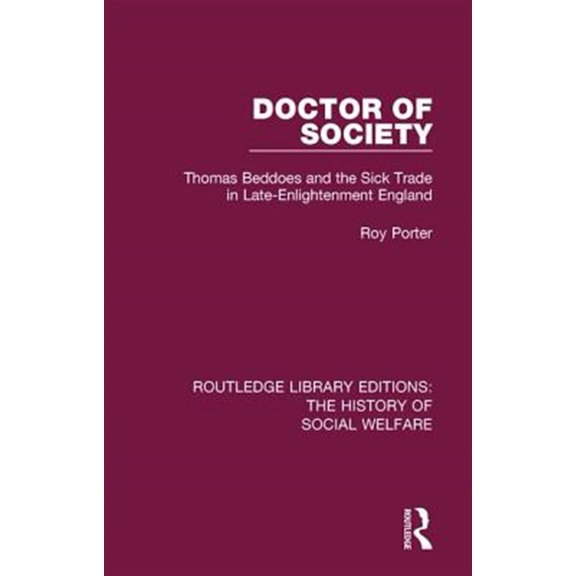 Pre-Owned Routledge Library Editions: The History Doctor of Society: Tom Beddoes and the Sick Trade in Late-Enlightenment England, Book 17, (Paperback)