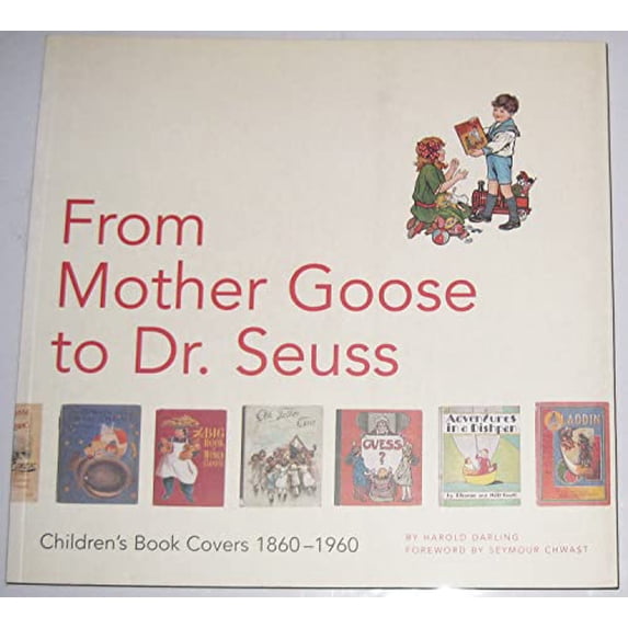 Pre-Owned From Mother Goose to Dr. Seuss: Children's Book Covers, 1860-1960, 9780811818988, 0811818985, Paperback, First Edition edition
