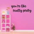 thumbnail image 3 of Girls You're like really Pretty Cute Girly Wall Decal Decoration Positive self Affirmation Quote wall decal Art Lasts Years and Easily Removable - Size: 40 In(W) x 16 In(H), 3 of 5