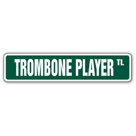 Player Street Sign - TROMBONE PLAYER Street Sign marching bands trombonist musician lessons | Indoor/Outdoor | 24