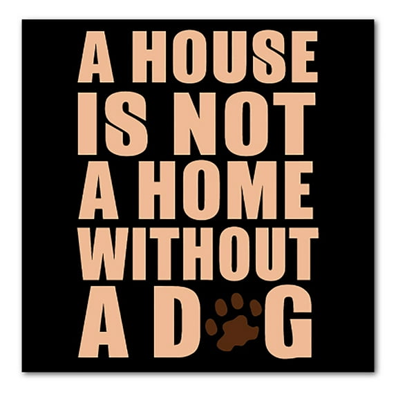 DistinctInk Custom Bumper Sticker - 8" x 8" Decorative Decal - Black Background - House is Not A Home Without a Dog