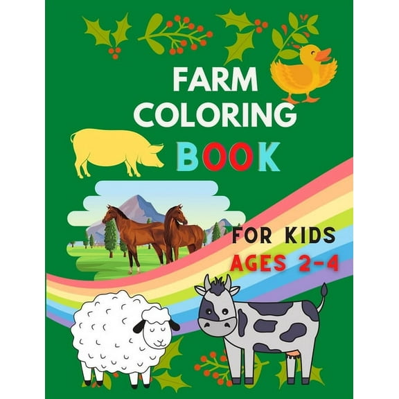 Farm coloring book for kids ages 2-4 : A Cute Farm Animal Coloring Book for Kids (Coloring Books for Kids & toddlers ) Cows, Chickens, Horses, Ducks and more (Paperback)