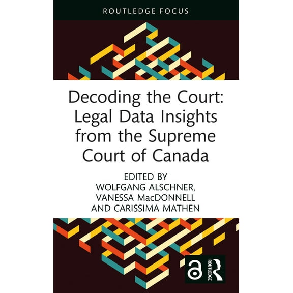 Decoding the Court: Legal Data Insights from the Supreme Court of Canada, (Hardcover)