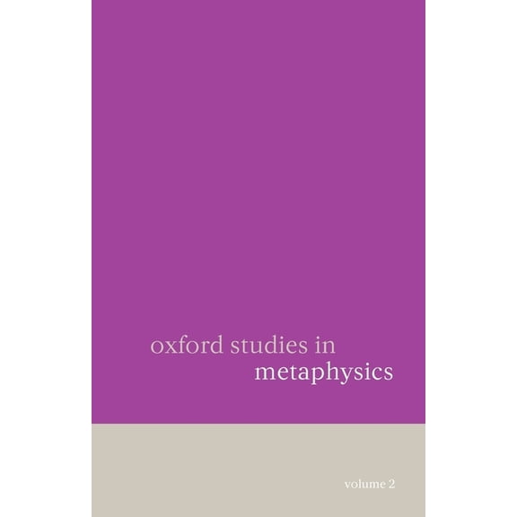 Oxford Studies in Metaphysics Oxford Studies in Metaphysics: Volume 2, (Paperback)