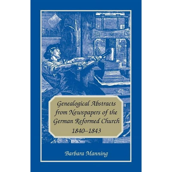 Genealogical Abstracts from Newspapers of the German Reformed Church, 1840-1843, (Paperback)