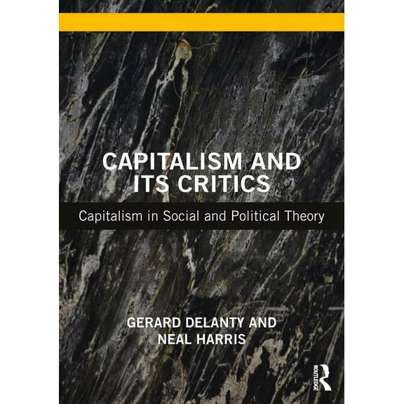 Capitalism and its Critics: Capitalism in Social and Political Theory, (Paperback)