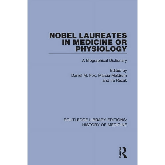 Routledge Library Editions: History of M Nobel Laureates in Medicine or Physiology: A Biographical Dictionary, (Paperback)