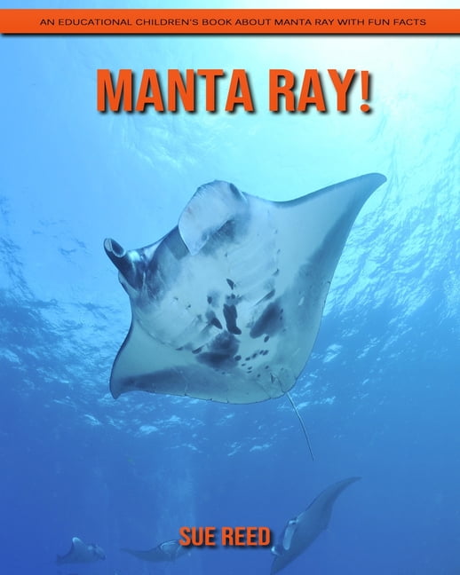 Manta Ray! An Educational Children's Book about Manta Ray with Fun