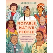 Notable Native People : 50 Indigenous Leaders, Dreamers, and Changemakers from Past and Present (Hardcover)